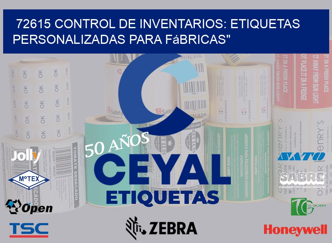 72615 Control de Inventarios: Etiquetas Personalizadas para Fábricas”