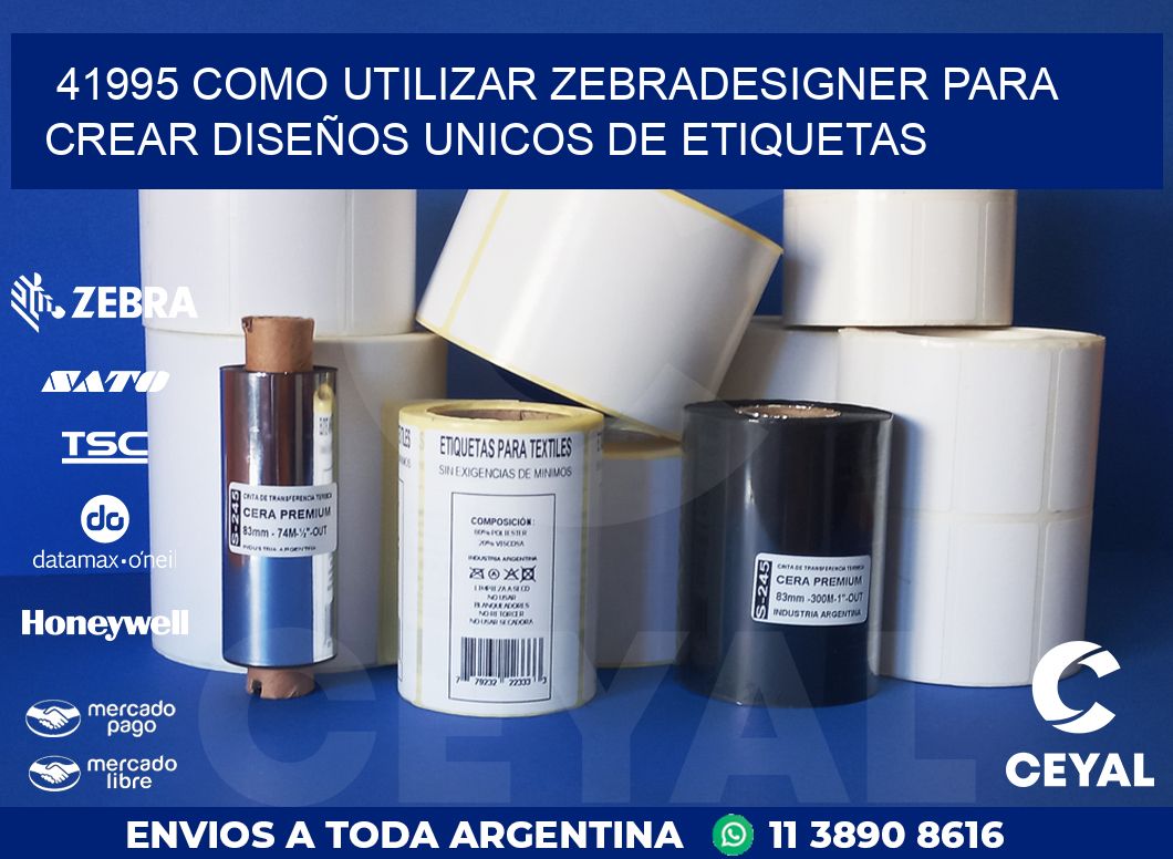 41995 COMO UTILIZAR ZEBRADESIGNER PARA CREAR DISEÑOS UNICOS DE ETIQUETAS