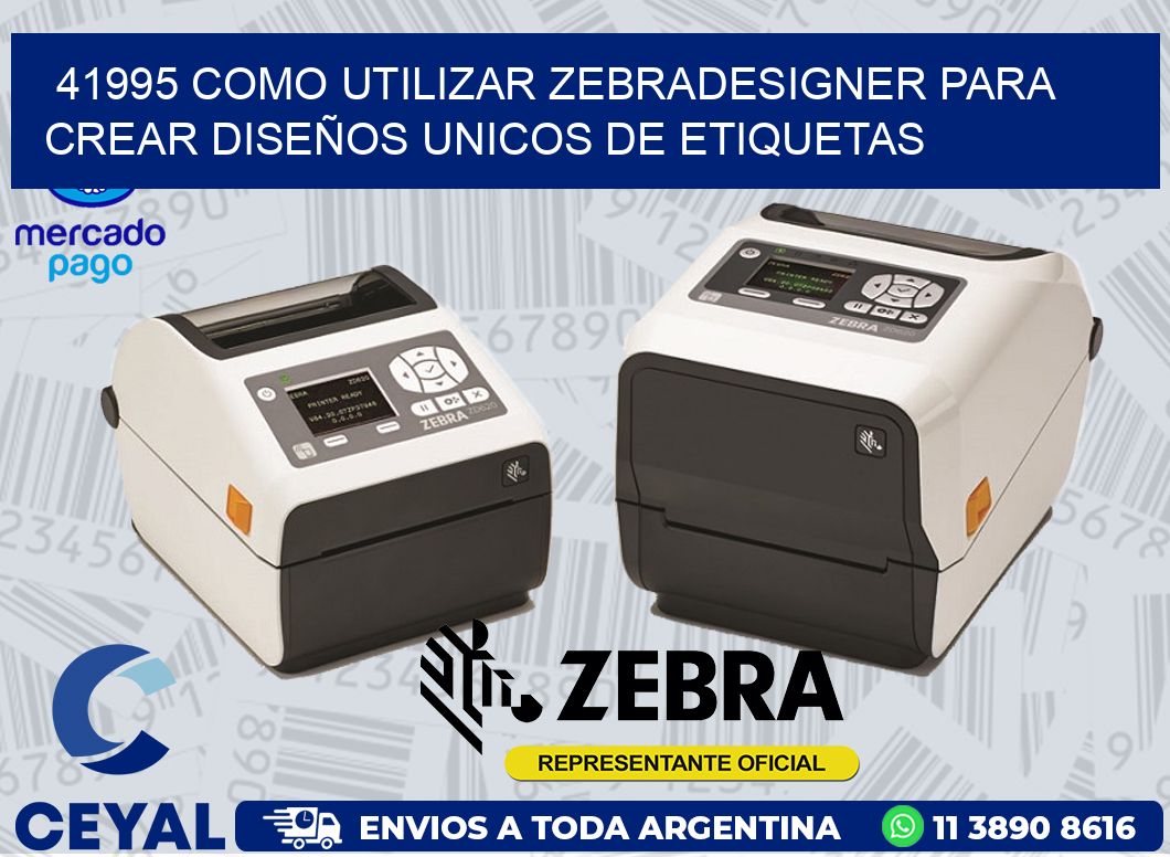 41995 COMO UTILIZAR ZEBRADESIGNER PARA CREAR DISEÑOS UNICOS DE ETIQUETAS