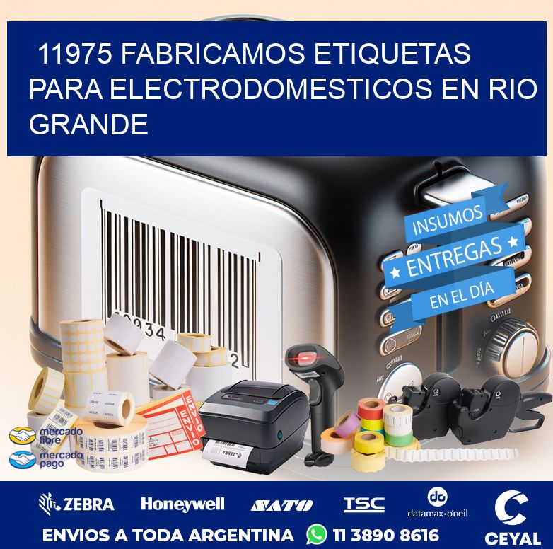 11975 FABRICAMOS ETIQUETAS PARA ELECTRODOMESTICOS EN RIO GRANDE