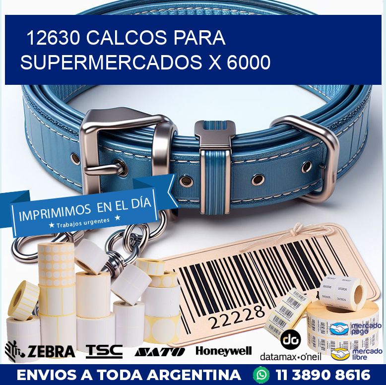 12630 CALCOS PARA SUPERMERCADOS X 6000