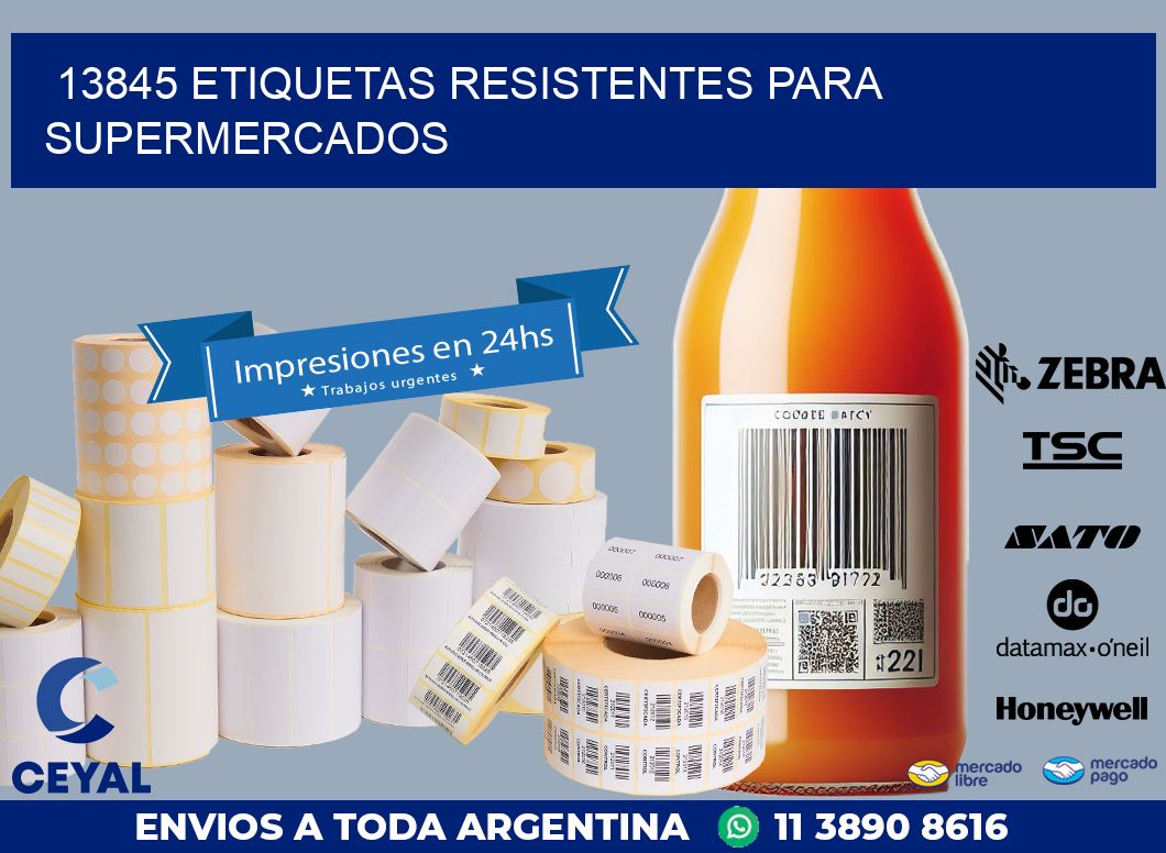 13845 ETIQUETAS RESISTENTES PARA SUPERMERCADOS