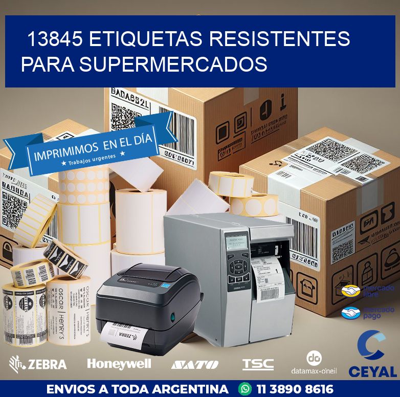 13845 ETIQUETAS RESISTENTES PARA SUPERMERCADOS