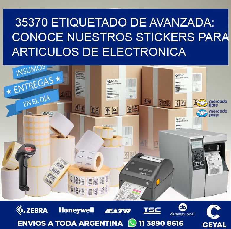 35370 ETIQUETADO DE AVANZADA: CONOCE NUESTROS STICKERS PARA ARTICULOS DE ELECTRONICA