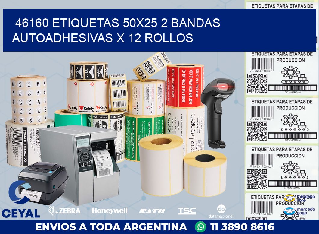 46160 ETIQUETAS 50X25 2 BANDAS AUTOADHESIVAS X 12 ROLLOS