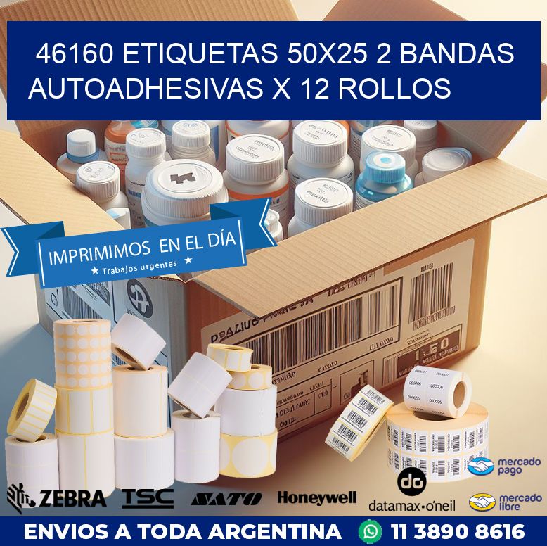 46160 ETIQUETAS 50X25 2 BANDAS AUTOADHESIVAS X 12 ROLLOS