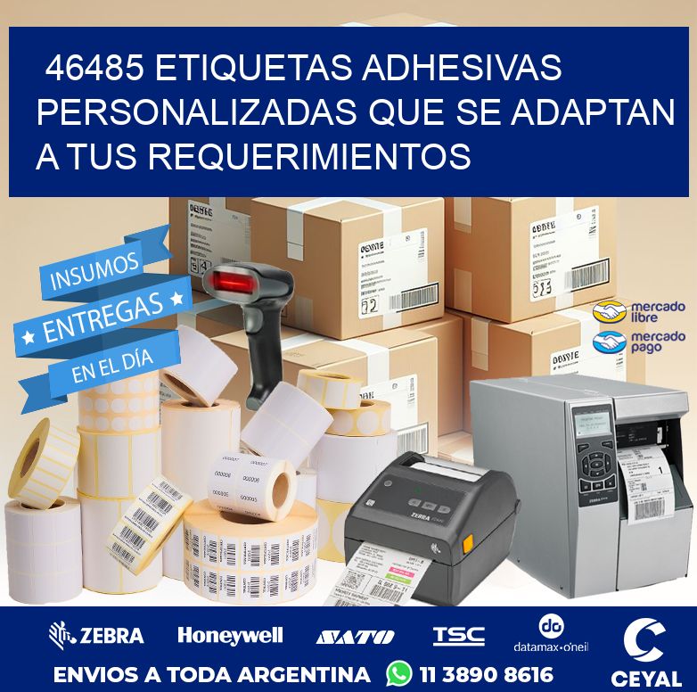 46485 ETIQUETAS ADHESIVAS PERSONALIZADAS QUE SE ADAPTAN A TUS REQUERIMIENTOS