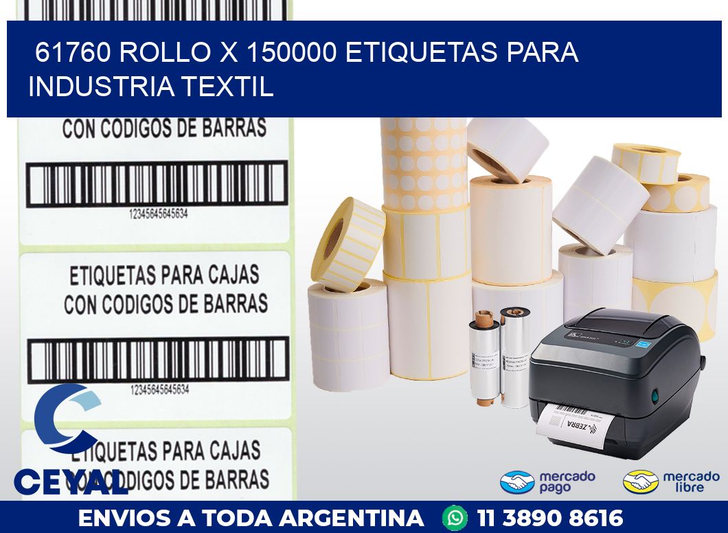 61760 ROLLO X 150000 ETIQUETAS PARA INDUSTRIA TEXTIL