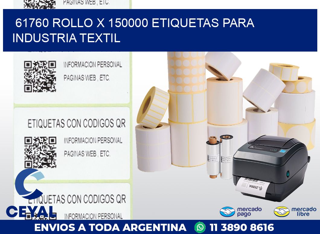 61760 ROLLO X 150000 ETIQUETAS PARA INDUSTRIA TEXTIL