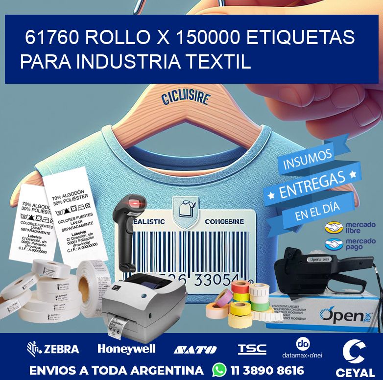 61760 ROLLO X 150000 ETIQUETAS PARA INDUSTRIA TEXTIL