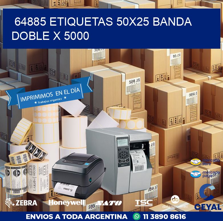 64885 ETIQUETAS 50X25 BANDA DOBLE X 5000