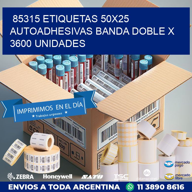 85315 ETIQUETAS 50X25 AUTOADHESIVAS BANDA DOBLE X 3600 UNIDADES