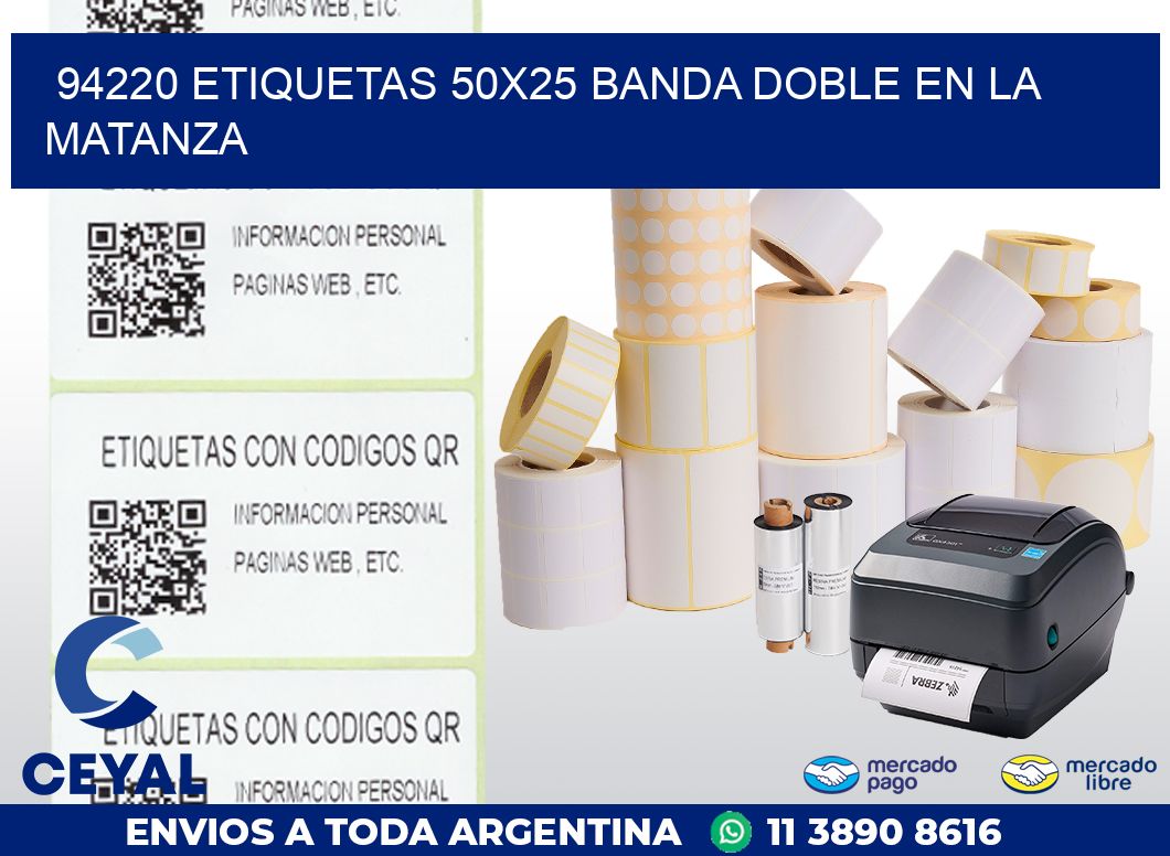 94220 ETIQUETAS 50X25 BANDA DOBLE EN LA MATANZA