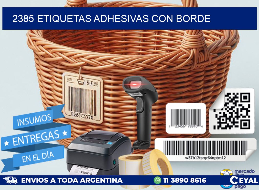 2385 ETIQUETAS ADHESIVAS CON BORDE