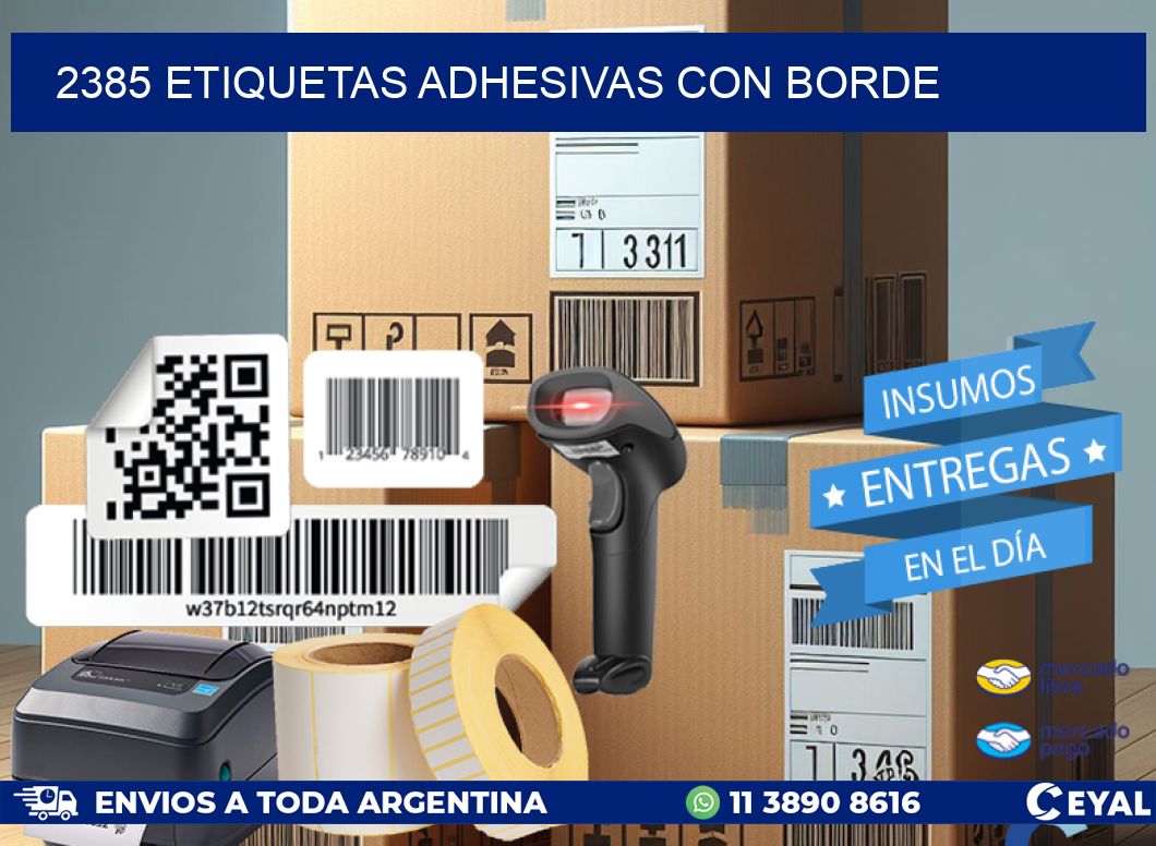 2385 ETIQUETAS ADHESIVAS CON BORDE