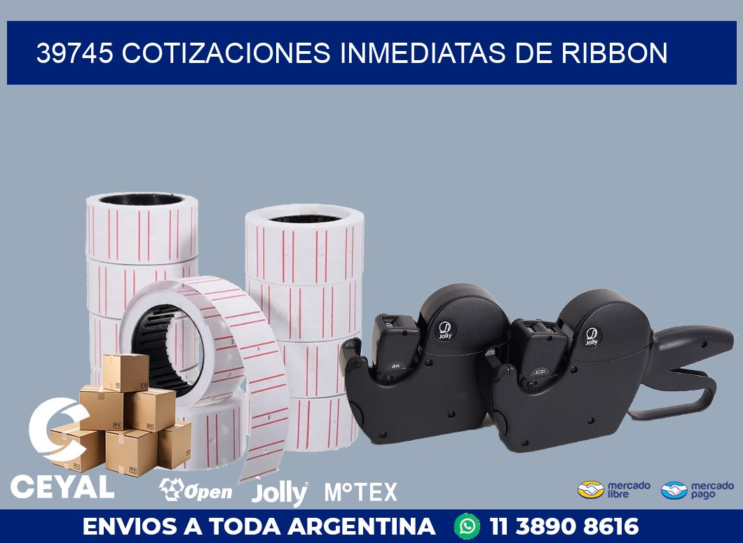 39745 COTIZACIONES INMEDIATAS DE RIBBON