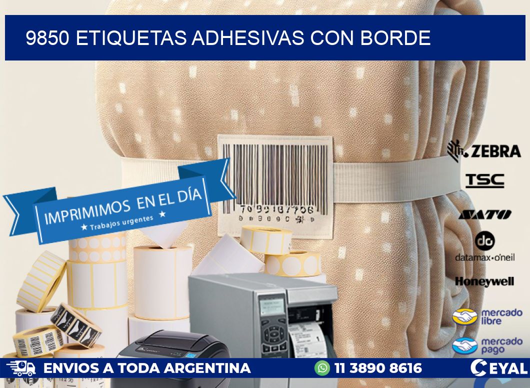 9850 ETIQUETAS ADHESIVAS CON BORDE