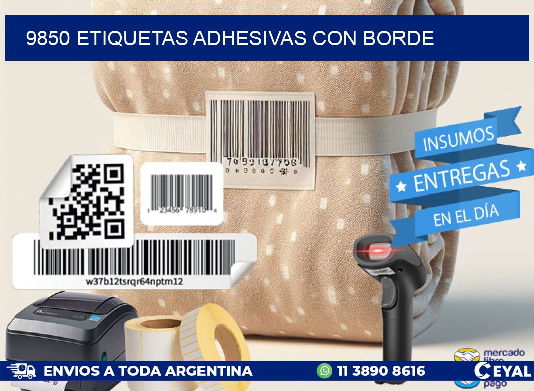 9850 ETIQUETAS ADHESIVAS CON BORDE