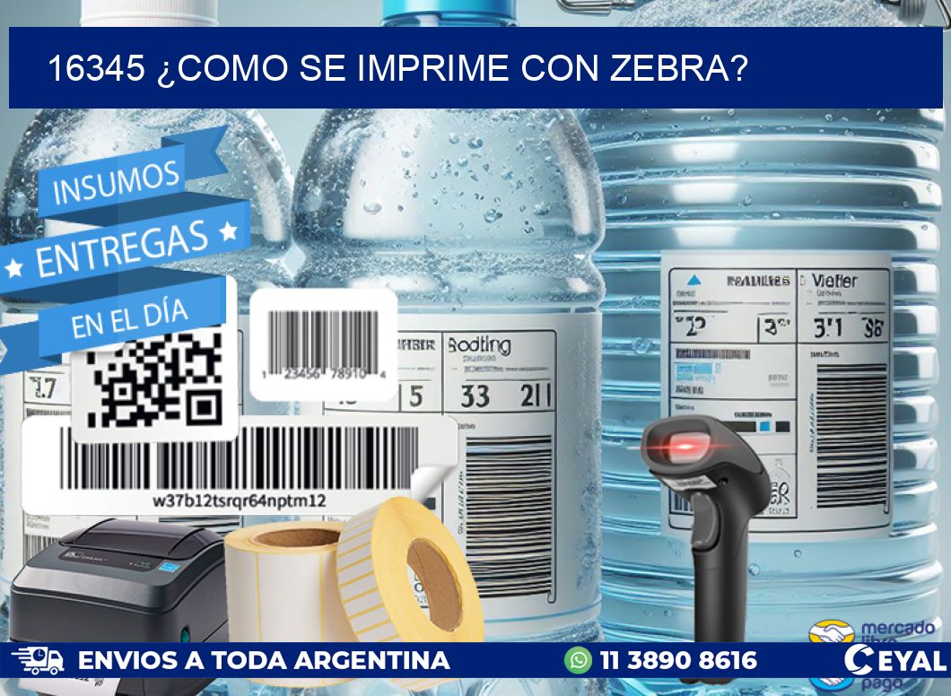 16345 ¿COMO SE IMPRIME CON ZEBRA?