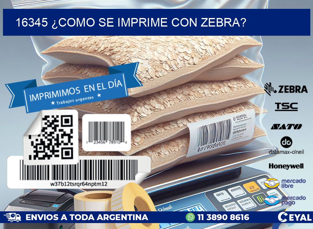 16345 ¿COMO SE IMPRIME CON ZEBRA?