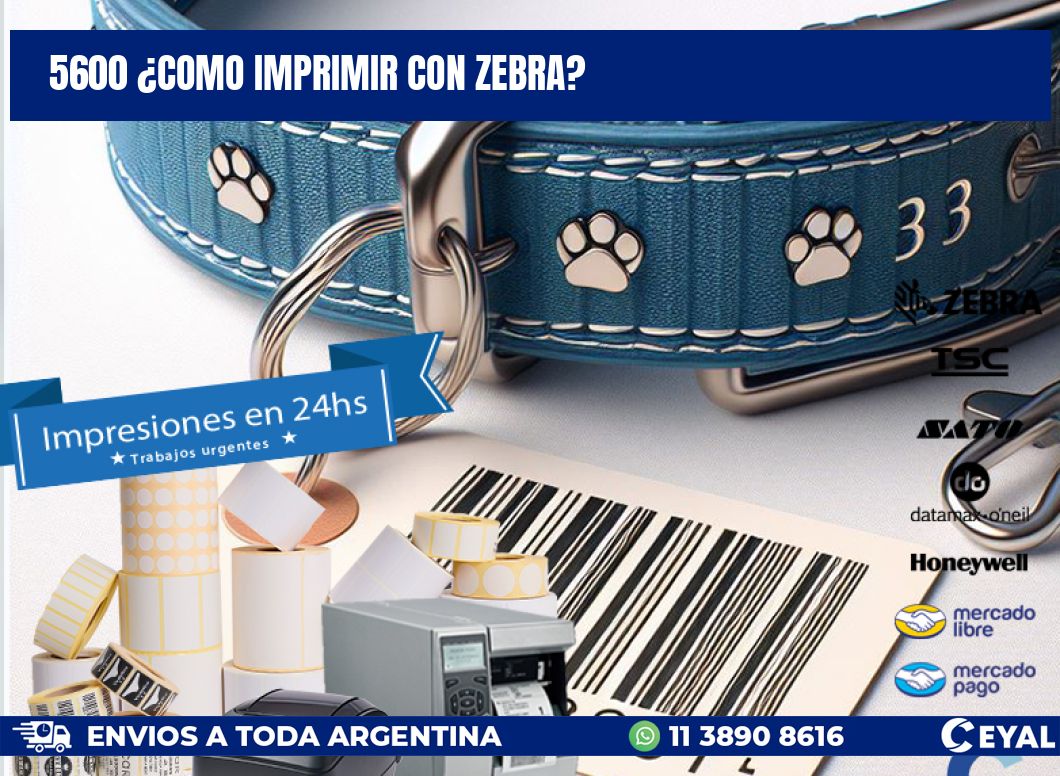 5600 ¿COMO IMPRIMIR CON ZEBRA?