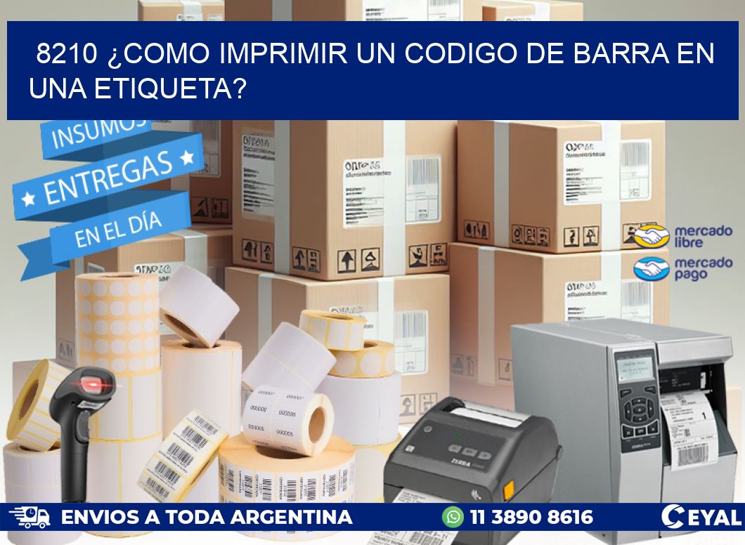 8210 ¿COMO IMPRIMIR UN CODIGO DE BARRA EN  UNA ETIQUETA?