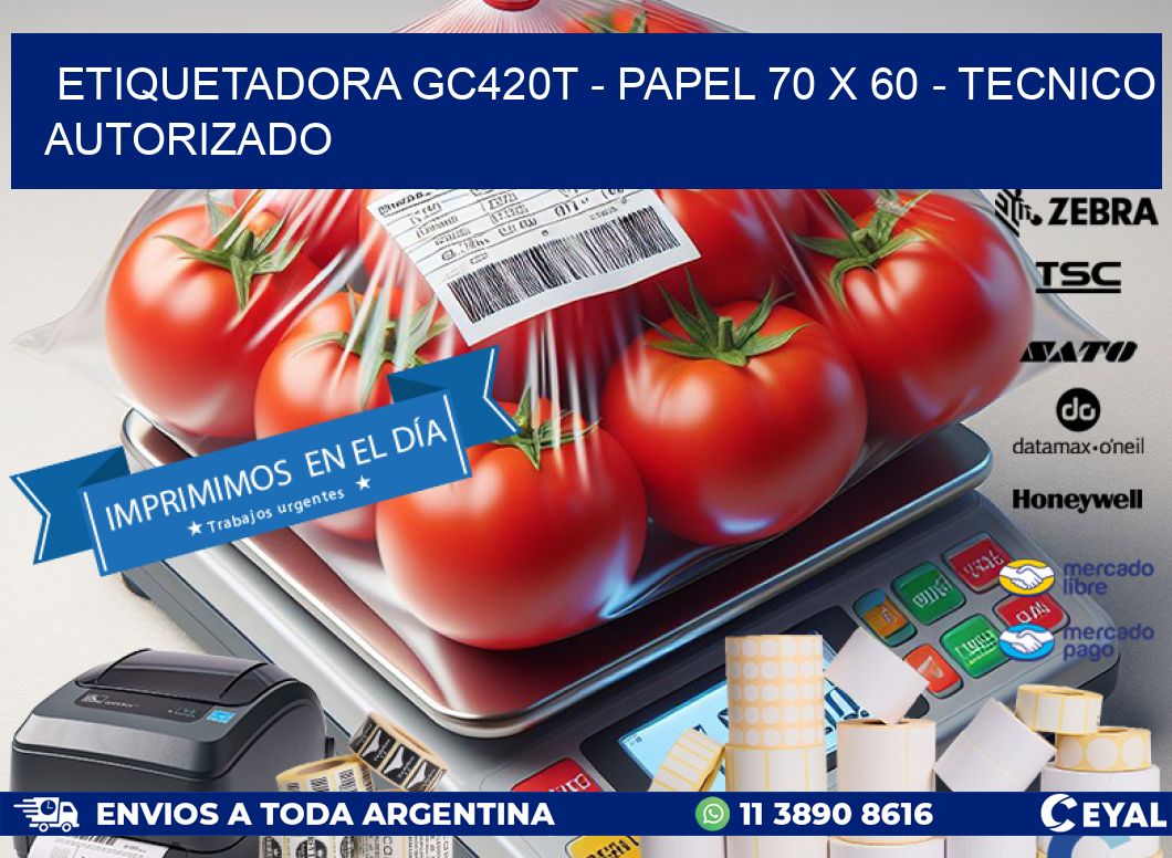 ETIQUETADORA GC420T - PAPEL 70 x 60 - TECNICO AUTORIZADO