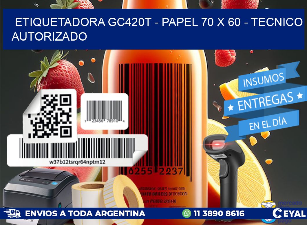 ETIQUETADORA GC420T - PAPEL 70 x 60 - TECNICO AUTORIZADO