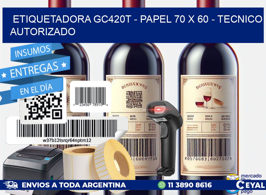 ETIQUETADORA GC420T - PAPEL 70 x 60 - TECNICO AUTORIZADO