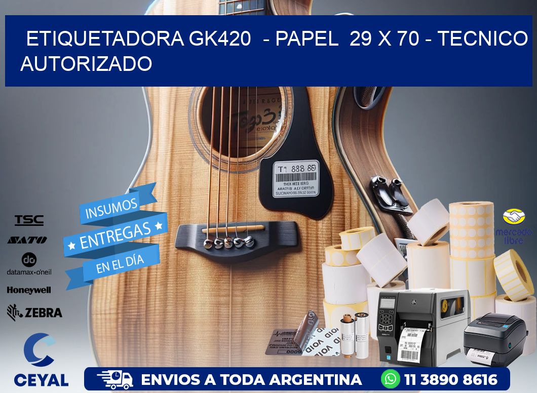 ETIQUETADORA GK420  - PAPEL  29 x 70 - TECNICO AUTORIZADO