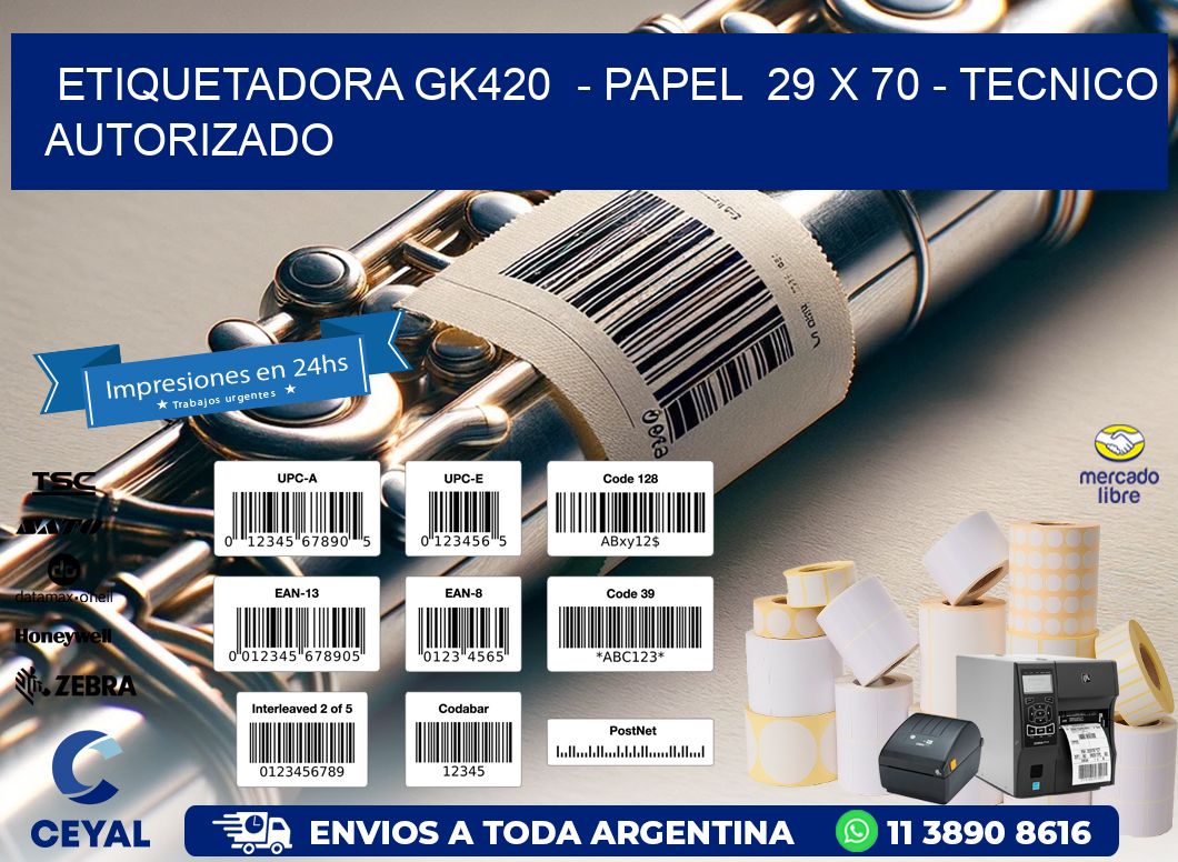 ETIQUETADORA GK420  - PAPEL  29 x 70 - TECNICO AUTORIZADO