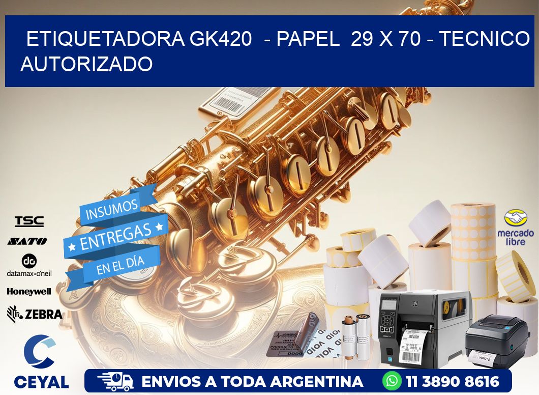 ETIQUETADORA GK420  - PAPEL  29 x 70 - TECNICO AUTORIZADO