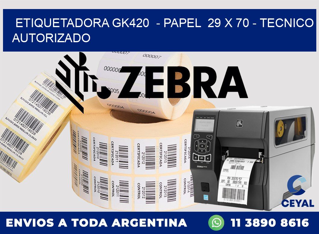 ETIQUETADORA GK420  - PAPEL  29 x 70 - TECNICO AUTORIZADO