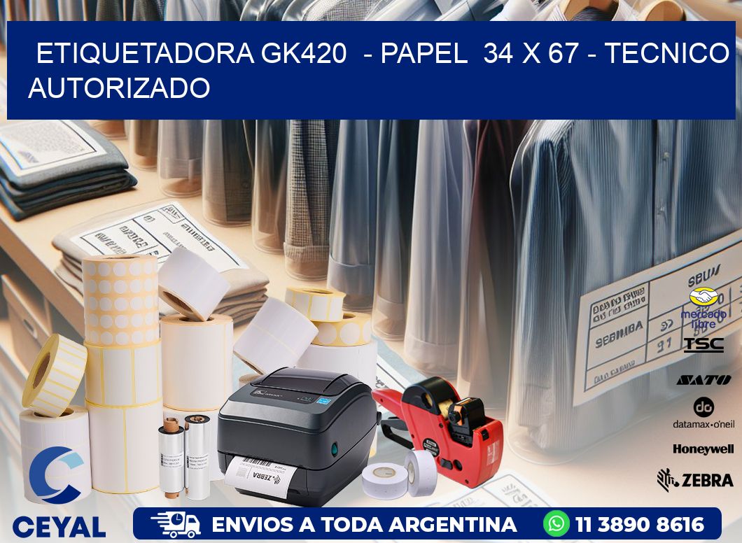 ETIQUETADORA GK420  - PAPEL  34 x 67 - TECNICO AUTORIZADO