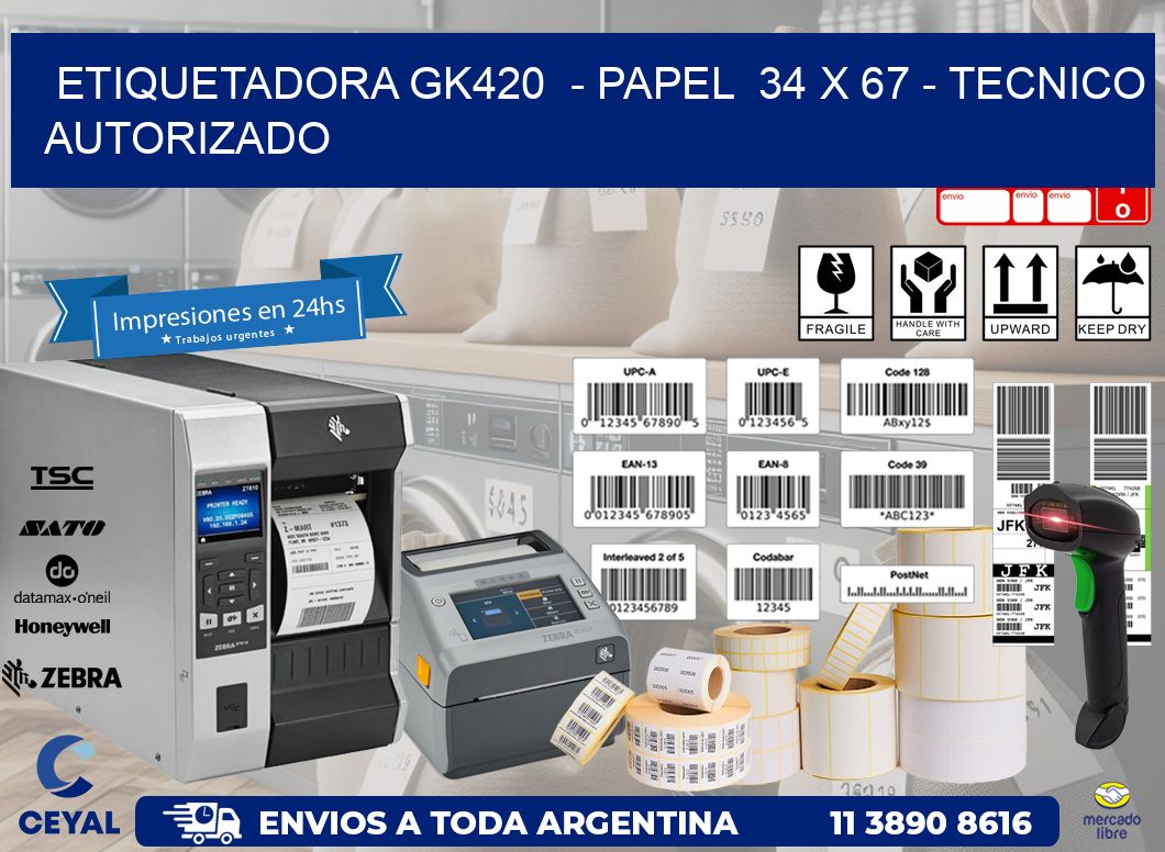 ETIQUETADORA GK420  – PAPEL  34 x 67 – TECNICO AUTORIZADO