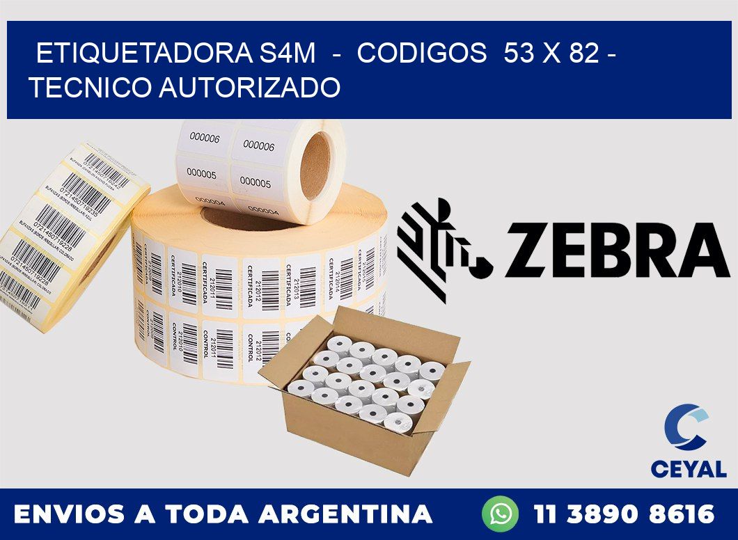 ETIQUETADORA S4M  -  CODIGOS  53 x 82 - TECNICO AUTORIZADO