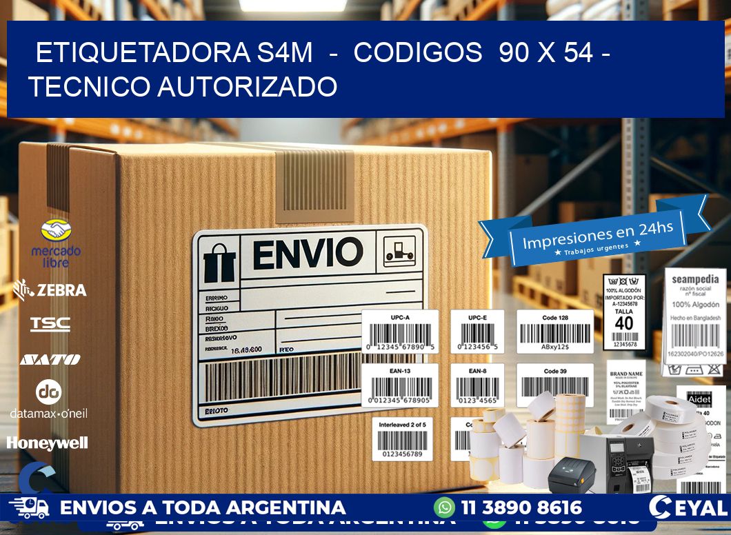 ETIQUETADORA S4M  -  CODIGOS  90 x 54 - TECNICO AUTORIZADO