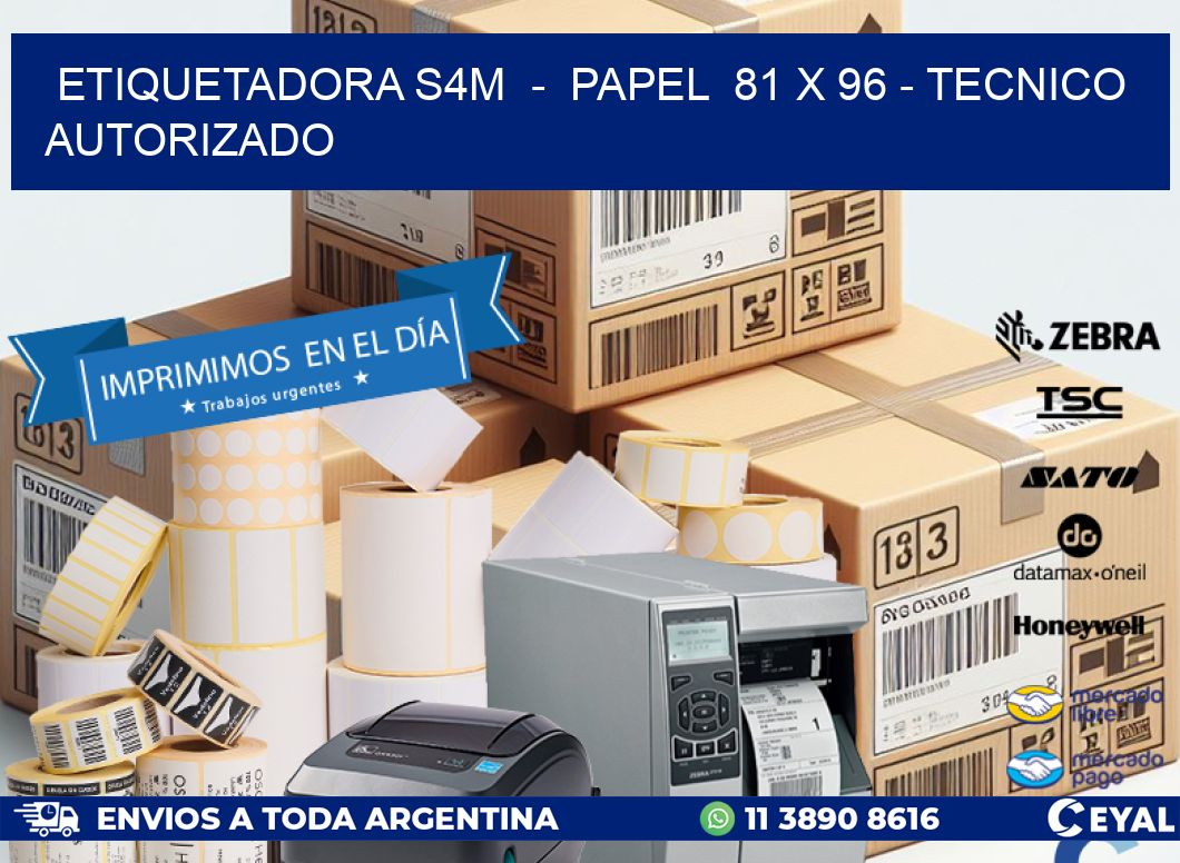 ETIQUETADORA S4M  -  PAPEL  81 x 96 - TECNICO AUTORIZADO