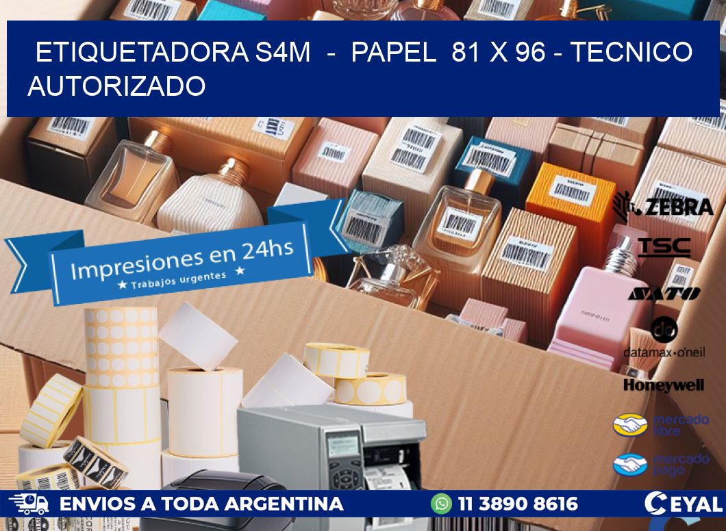 ETIQUETADORA S4M  -  PAPEL  81 x 96 - TECNICO AUTORIZADO