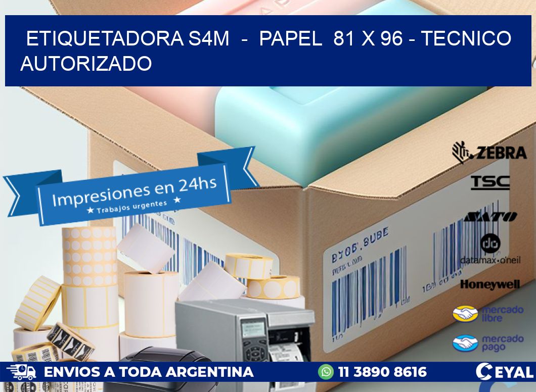 ETIQUETADORA S4M  -  PAPEL  81 x 96 - TECNICO AUTORIZADO