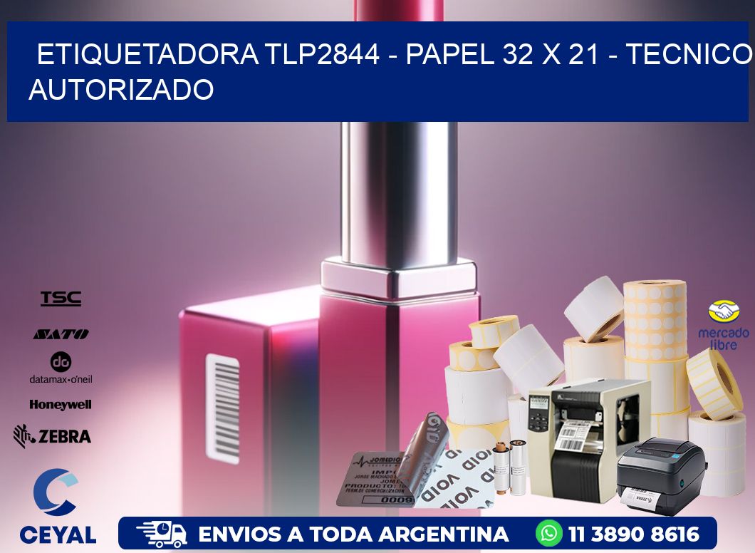 ETIQUETADORA TLP2844 - PAPEL 32 x 21 - TECNICO AUTORIZADO