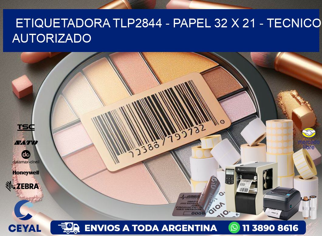 ETIQUETADORA TLP2844 - PAPEL 32 x 21 - TECNICO AUTORIZADO