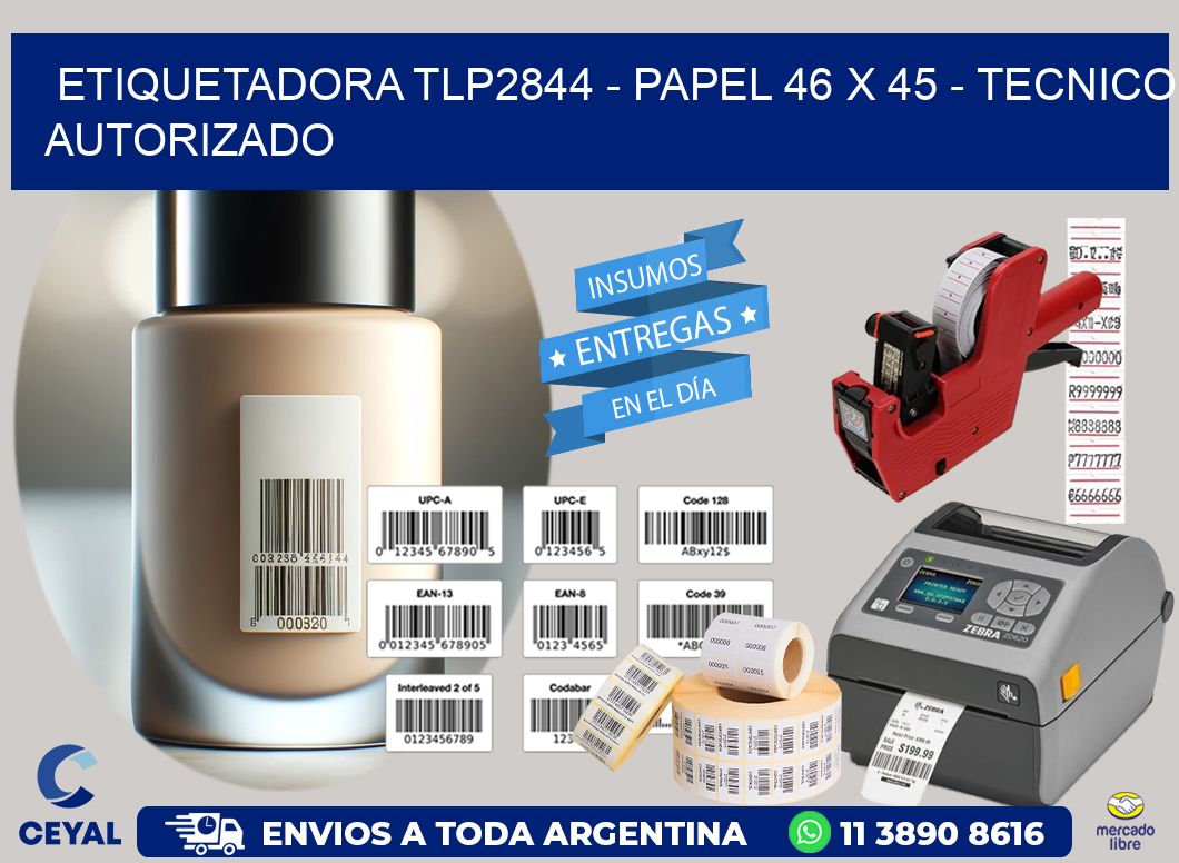 ETIQUETADORA TLP2844 - PAPEL 46 x 45 - TECNICO AUTORIZADO