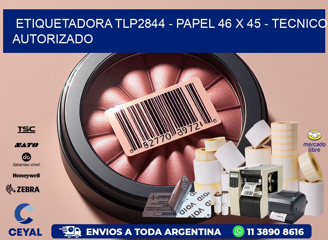 ETIQUETADORA TLP2844 - PAPEL 46 x 45 - TECNICO AUTORIZADO