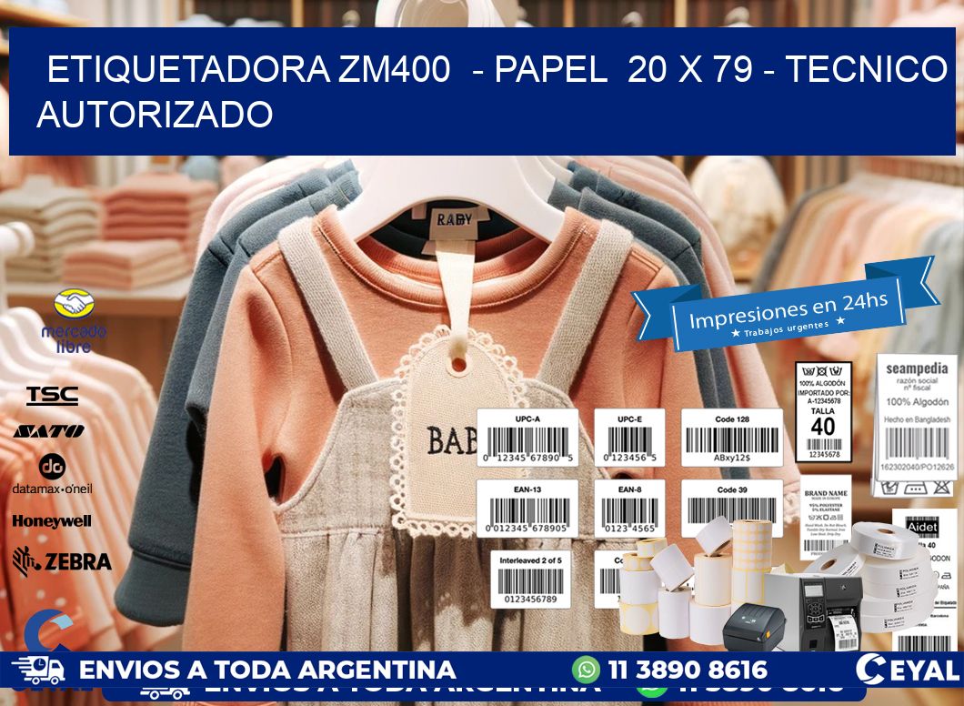 ETIQUETADORA ZM400  – PAPEL  20 x 79 – TECNICO AUTORIZADO