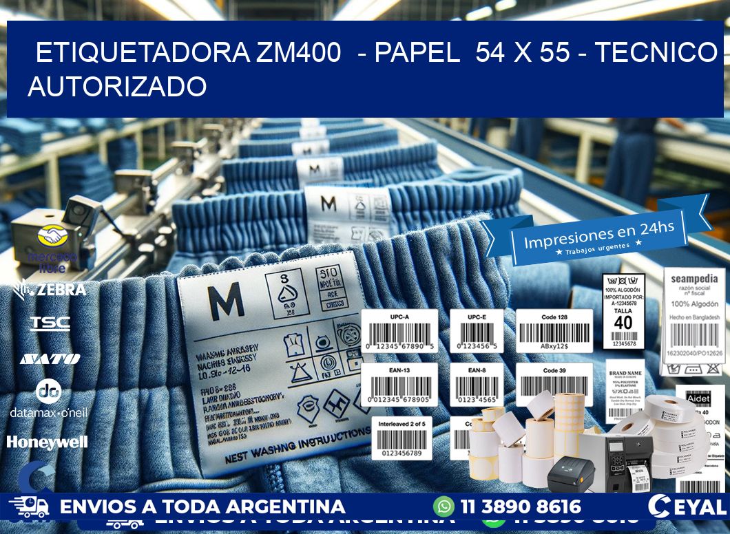 ETIQUETADORA ZM400  – PAPEL  54 x 55 – TECNICO AUTORIZADO