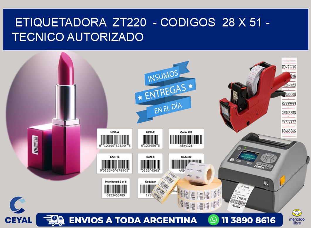 ETIQUETADORA  ZT220  - CODIGOS  28 x 51 - TECNICO AUTORIZADO