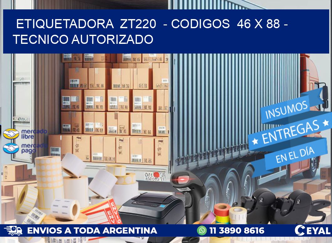 ETIQUETADORA  ZT220  - CODIGOS  46 x 88 - TECNICO AUTORIZADO