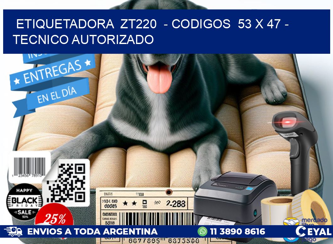 ETIQUETADORA  ZT220  - CODIGOS  53 x 47 - TECNICO AUTORIZADO