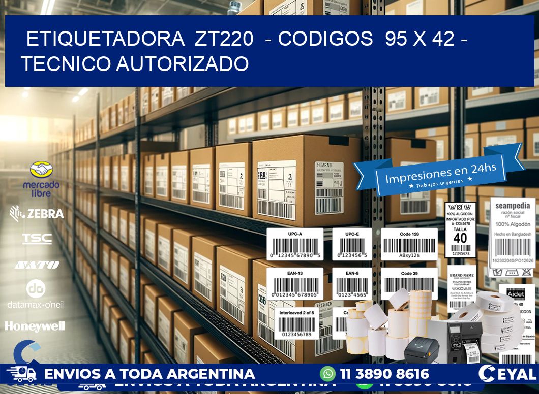 ETIQUETADORA  ZT220  - CODIGOS  95 x 42 - TECNICO AUTORIZADO